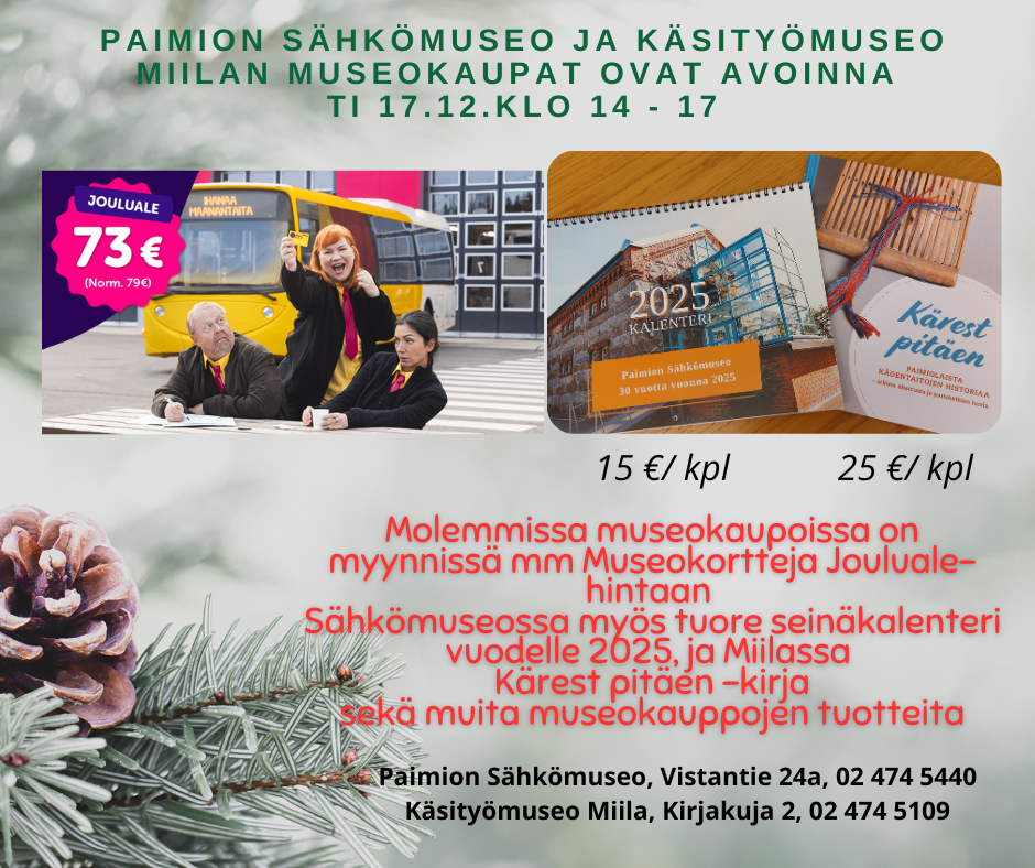 Museokortin joulualennus 73€, Sähkömuseon joulukalenteri 15€ ja Kärest pitäen -kirja 25€.