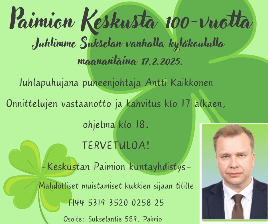 Vihreäpohjainen mainos, jonka alakulmassa miehen kuva ja ylhäällä teksti Paimion Keskusta 100-vuotta, Juhlimme Sukselan vanhalla kyläkoululle maanantaina 17.2.2025.